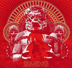 Dyscarnate : And So It Came to Pass